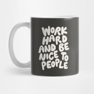 Work Hard and Be Nice to People Mug